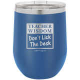 Teacher Wisdom Dont Lick The Desk -Wine glass