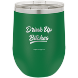Drink Up Bitches -Wine glass