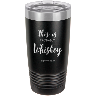 This Is Probably Whiskey -Tumbler