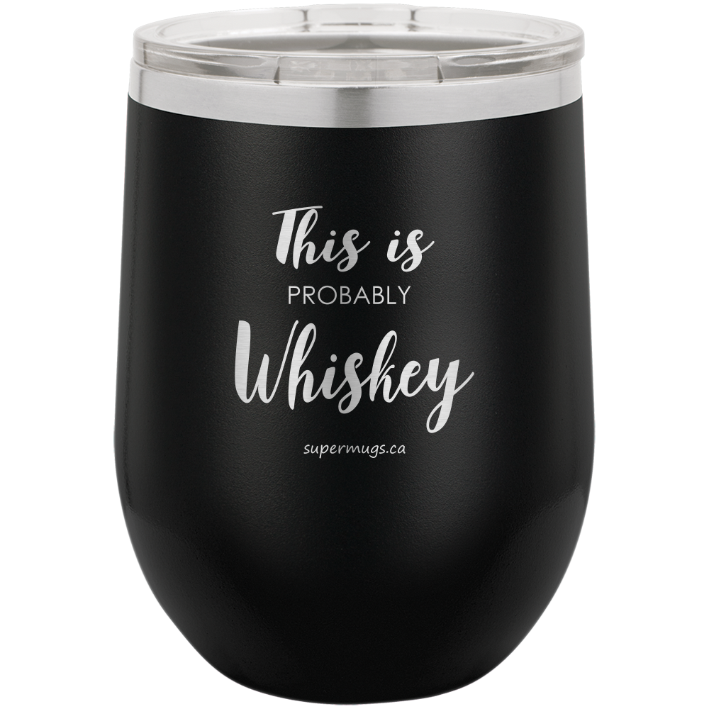 This Is Probably Whiskey Stainless Steel Tumbler