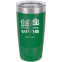 Irish I Had More Wine - Tumbler