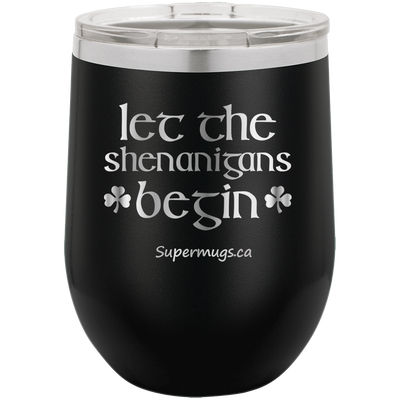Let The Shenanigans Begin Irish - Wine glass