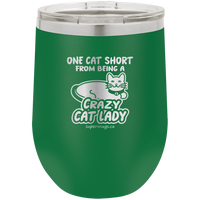 One Cat Short From Being A Crazy Cat Lady -Wine glass