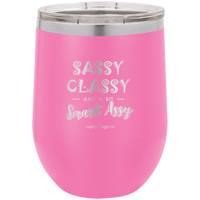 Sassy Classy And A Bit Smart Assy Wine glass