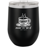 Coffee Made Me Do It graphic on a black stemless wine glass