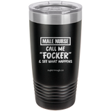 Male Nurse  - Call Me Focker And See What Happens -Tumbler