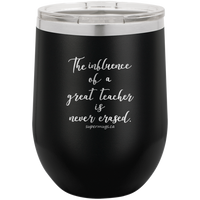 The Influence Of A Great Teacher Is Never Erased -Wine glass