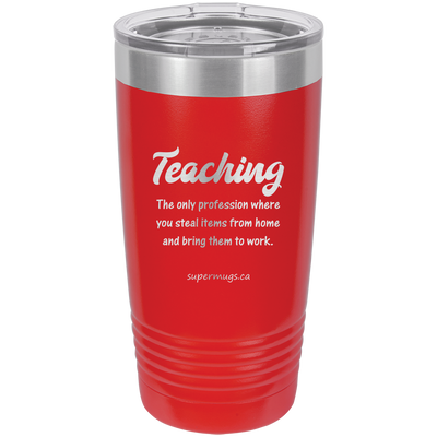 Teaching The Only Profession -Tumbler
