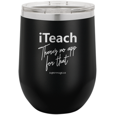 Iteach Theres No App For That -Wine glass
