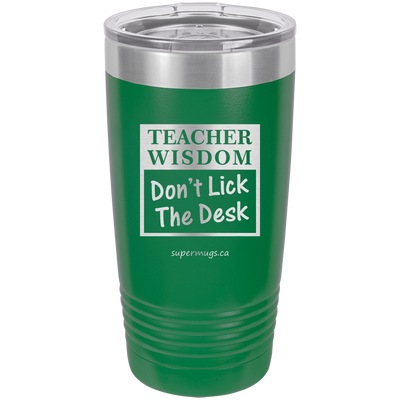Teacher Wisdom Dont Lick The Desk -Tumbler