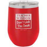 Teacher Wisdom Dont Lick The Desk -Wine glass