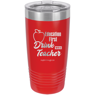 Education First - Drink With A Teacher -Tumbler