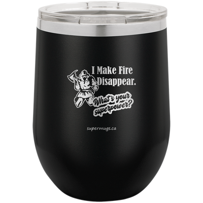 I Make Fire Disappear Whats Your Superpower -Wine glass