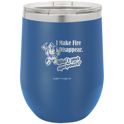 I Make Fire Disappear Whats Your Superpower -Wine glass