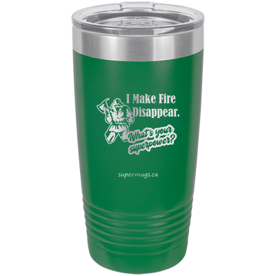 I Make Fire Disappear Whats Your Superpower -Tumbler