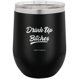 Drink Up Bitches -Wine glass
