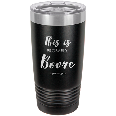 This Is Probably Booze -Tumbler