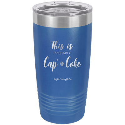 This Is Probably Cap And Coke -Tumbler