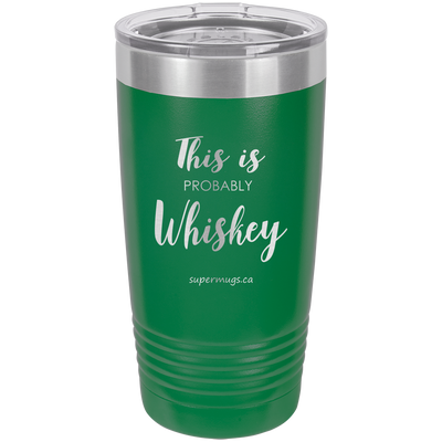 This Is Probably Whiskey -Tumbler