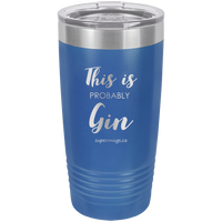 This Is Probably Gin -Tumbler