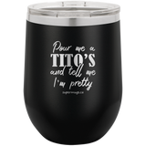 Pour Me A Titos And Tell Me - Wine glass