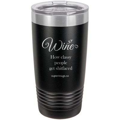 Wine How Classy People Get Shitfaced -Tumbler