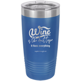 Wine Is Like Duct Tape It Fixes Everything -Tumbler