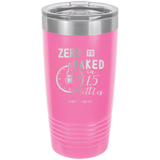 Zero To Naked In One And Half Bottles -Tumbler