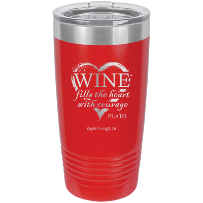 Wine fills the heart with courage ~ Plato -Tumbler