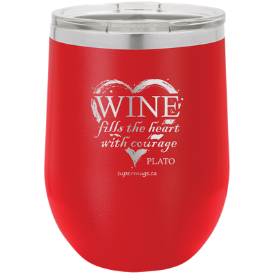 Wine fills the heart with courage ~ Plato-Wine glass