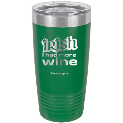 Irish I Had More Wine - Tumbler