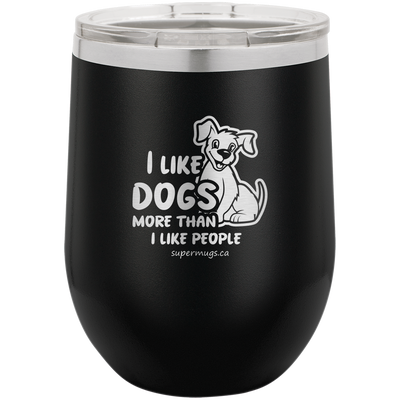 I Like Dogs More Than People -Wine glass