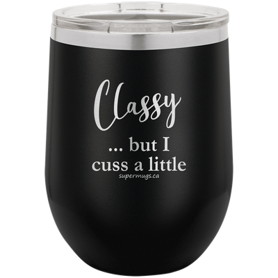 Classy But I Cuss A Little -Wine glass