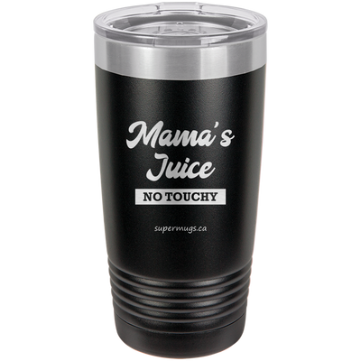 Mama Juice No Touchy - Tumbler