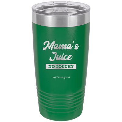 Mama Juice No Touchy - Tumbler