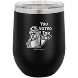 You Voted For This - Wine glass