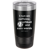 I Run On Caffeine Softball And Cuss Words - Tumbler