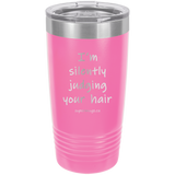 I'm Silently Judging Your Hair - Tumbler