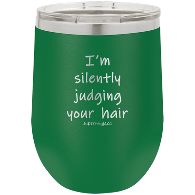 I'm Silently Judging Your Hair - Wine glass