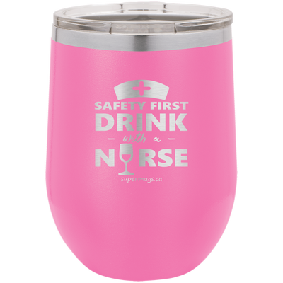 Safety First Drink With A Nurse - wine glass