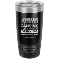 Weekend Forecast Camping With A Chance Of Drinking - tumbler