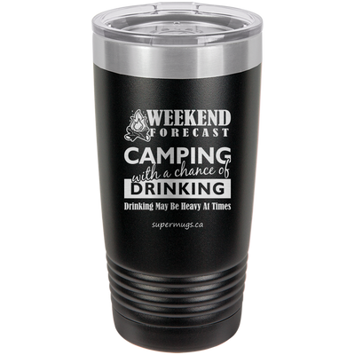 Weekend Forecast Camping With A Chance Of Drinking - tumbler