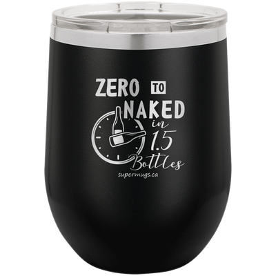 Zero To Naked In One And Half Bottles - wine glass