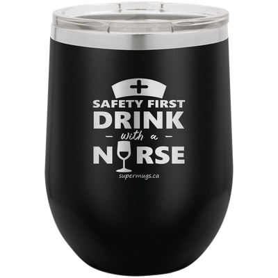 Safety First Drink With A Nurse - wine glass