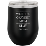 World's Most Okayest Mom - Wine Glass