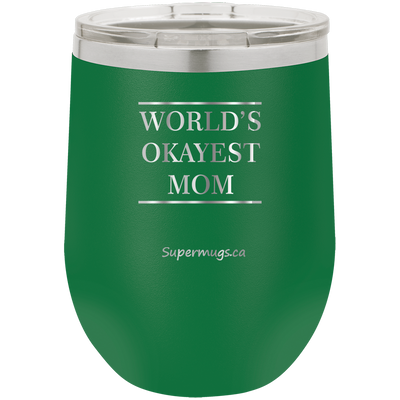 World's Most Okayest Mom - Wine Glass